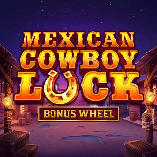 Mexican Cowboy Luck Betway